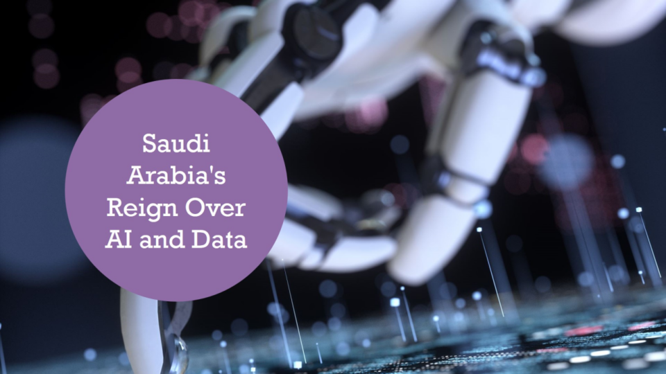 How Saudi Arabia is Reigning Over the AI and Data World